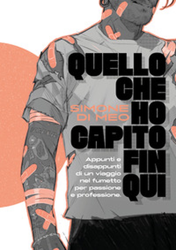 Quello che ho capito fin qui. Appunti e disappunti di un viaggio nel fumetto per passione e professione - Librerie.coop Quello che ho capito fin qui. Appunti e disappunti di un viaggio nel fumetto per passione e professione - Librerie.coop