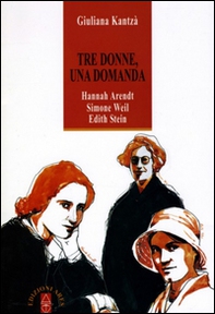 Tre donne, una domanda. Hannah Arendt, Simone Weil, Edith Stein - Librerie.coop