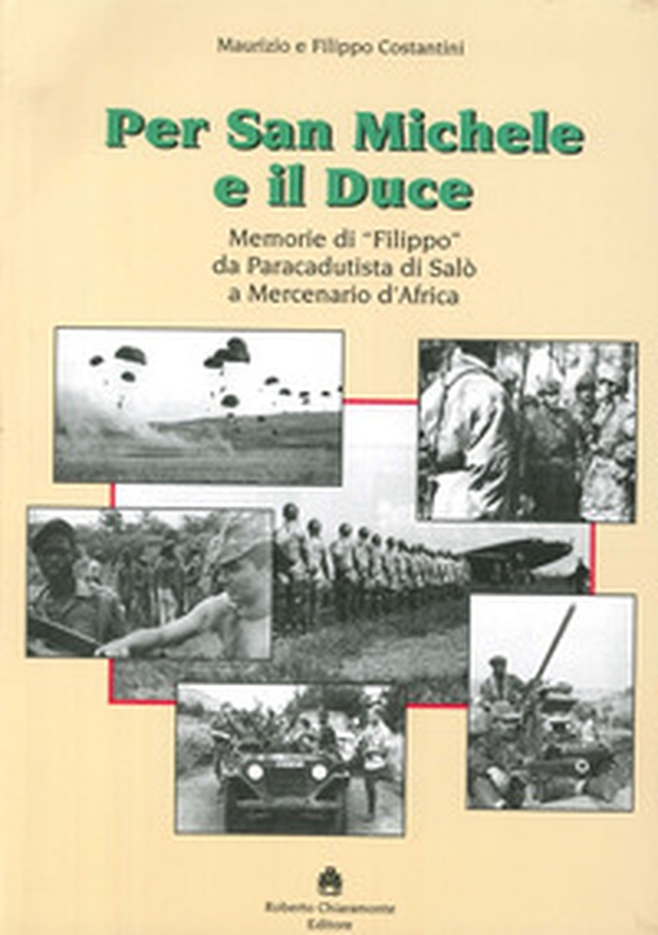Per San Michele e il Duce. Memorie di «Filippo» da paracadutista di Salò a mercenario d'Africa - Librerie.coop Per San Michele e il Duce. Memorie di «Filippo» da paracadutista di Salò a mercenario d'Africa - Librerie.coop
