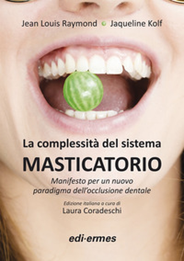 La complessità del sistema masticatorio. Manifesto per un nuovo paradigma dell'occlusione dentale - Librerie.coop La complessità del sistema masticatorio. Manifesto per un nuovo paradigma dell'occlusione dentale - Librerie.coop