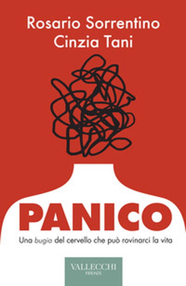 Panico. Una bugia del cervello che può rovinarci la vita - Librerie.coop Panico. Una bugia del cervello che può rovinarci la vita - Librerie.coop