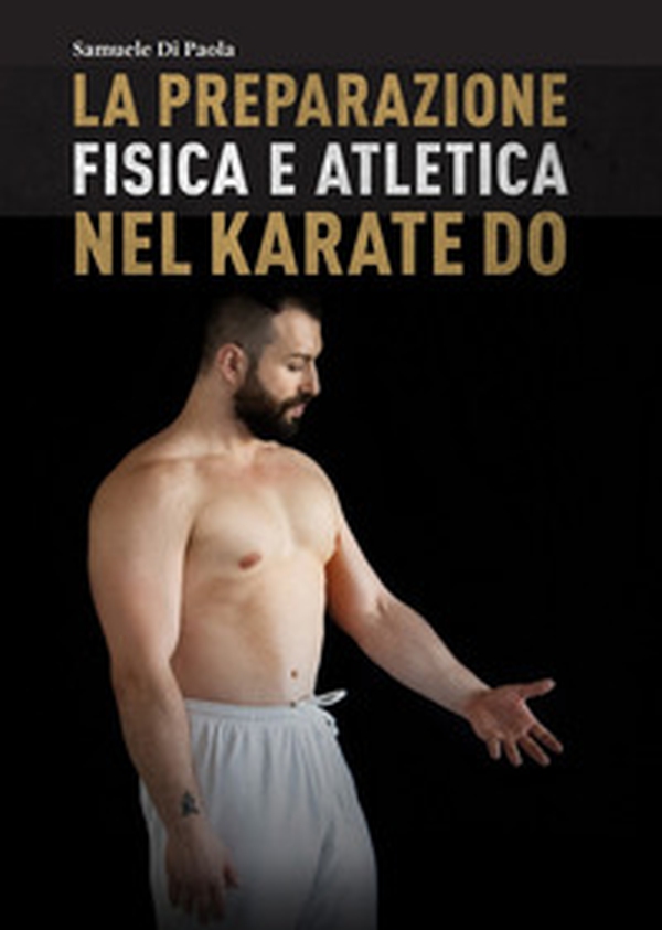 La preparazione fisica e atletica nel karate-do - Librerie.coop La preparazione fisica e atletica nel karate-do - Librerie.coop