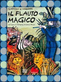 Il flauto magico dall'opera di Wolfgang Amadeus Mozart. DVD - Librerie.coop