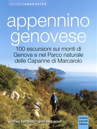 Appennino genovese. 100 escursioni sui monti di Genova e nel Parco naturale delle Capanne di Marcarolo - Librerie.coop