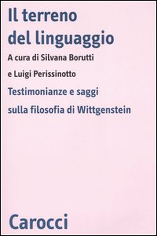 Il terreno del linguaggio. Testimonianze e saggi sulla filosofia di Wittgenstein - Librerie.coop Il terreno del linguaggio. Testimonianze e saggi sulla filosofia di Wittgenstein - Librerie.coop
