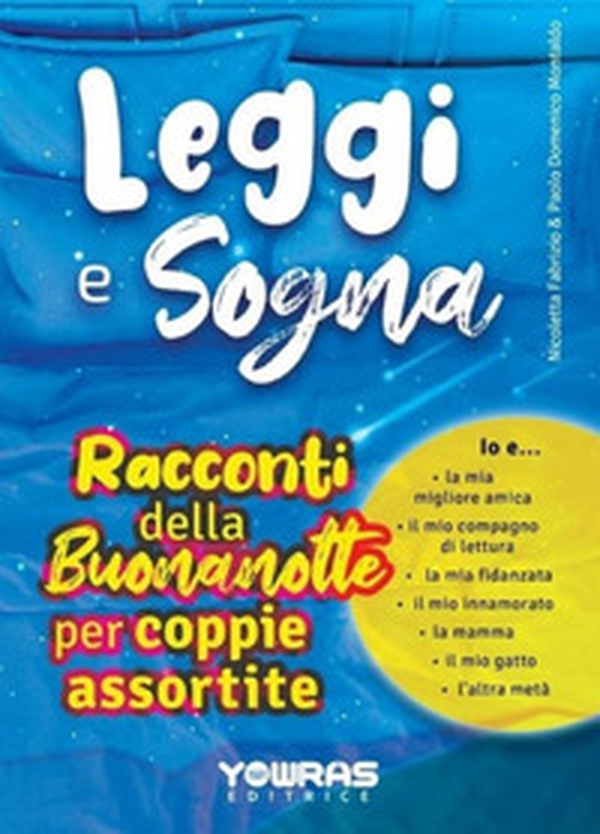 Leggi e sogna. Racconti della buonanotte per coppie assortite - Librerie.coop Leggi e sogna. Racconti della buonanotte per coppie assortite - Librerie.coop
