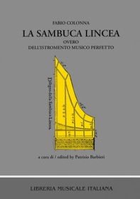 La sambuca lincea overo dell'istromento musico perfetto. Con annotazioni critiche manoscritte di Scipione Stella (1618-1624) (rist. anast. Napoli, 1618) - Librerie.coop