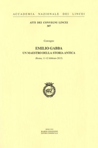 Emilio Gabba. Un maestro della storia antica. Atti del Convegno (Roma, 11-12 febbraio 2015) - Librerie.coop