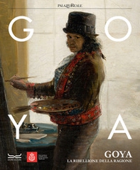 Goya. La ribellione della ragione. Catalogo della mostra (Milano, 31 ottobre 2023-3 marzo 2024) - Librerie.coop