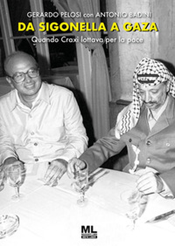 Da Sigonella a Gaza. Quando Craxi lottava per la pace - Librerie.coop Da Sigonella a Gaza. Quando Craxi lottava per la pace - Librerie.coop