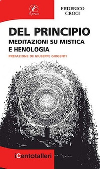Del principio. Meditazioni su mistica e henologia - Librerie.coop