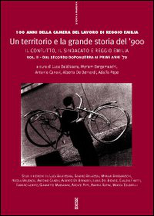 Un territorio e la grande storia del '900. Cento anni della Camera del lavoro di Reggio Emilia - Vol. 2 - Librerie.coop Un territorio e la grande storia del '900. Cento anni della Camera del lavoro di Reggio Emilia - Vol. 2 - Librerie.coop