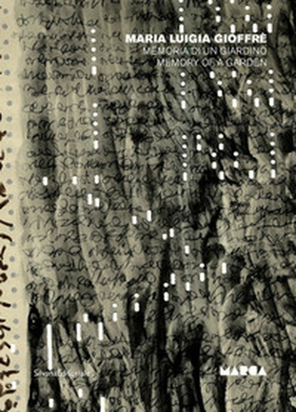 Maria Luigia Gioffrè. Memoria di un giardino-Memory of a garden - Librerie.coop Maria Luigia Gioffrè. Memoria di un giardino-Memory of a garden - Librerie.coop