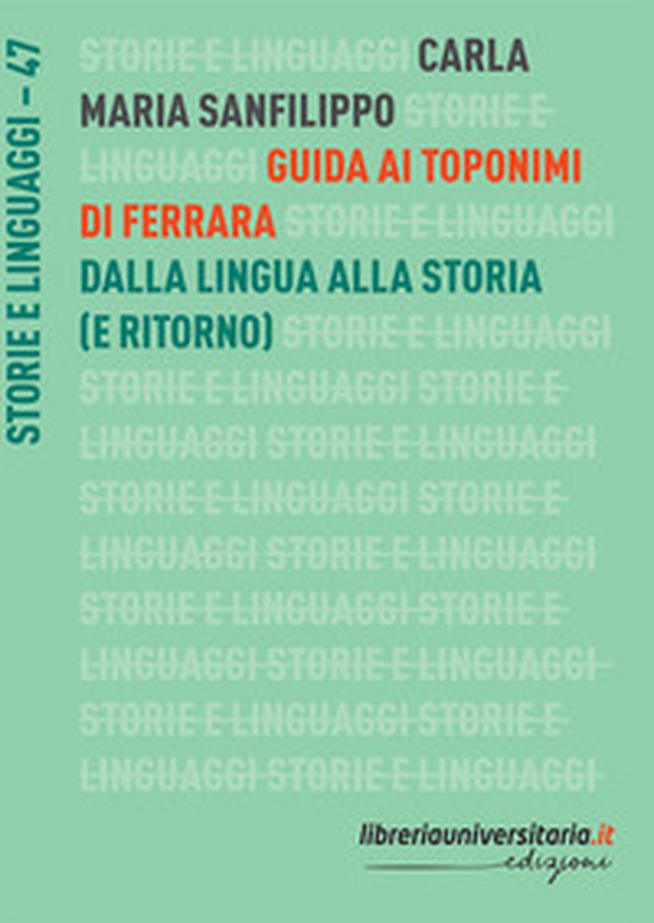 Guida ai toponimi di Ferrara. Dalla lingua alla storia (e ritorno) - Librerie.coop Guida ai toponimi di Ferrara. Dalla lingua alla storia (e ritorno) - Librerie.coop