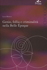 Genio follia e criminalità nella Bella Èpoque - Librerie.coop