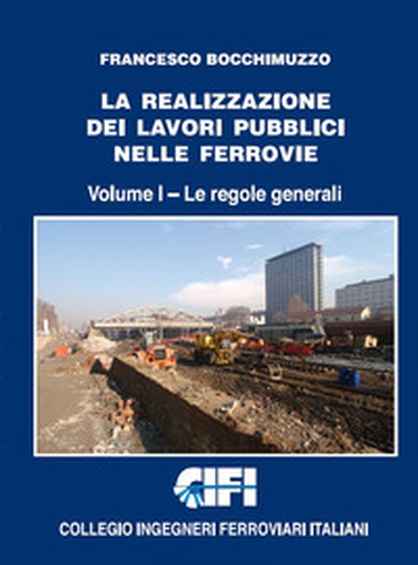 La realizzazione dei lavori pubblici nelle ferrovie - Librerie.coop La realizzazione dei lavori pubblici nelle ferrovie - Librerie.coop
