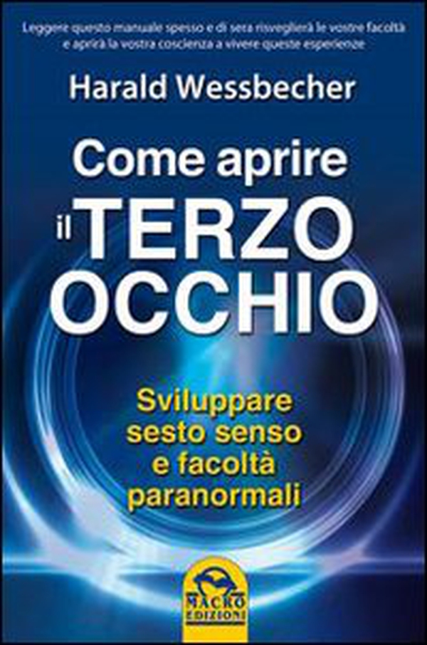 Come aprire il terzo occhio. Sviluppare sesto senso e facoltà paranormali - Librerie.coop Come aprire il terzo occhio. Sviluppare sesto senso e facoltà paranormali - Librerie.coop