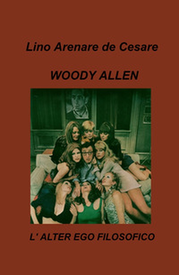 Woody Allen. L'alter ego filosofico - Librerie.coop Woody Allen. L'alter ego filosofico - Librerie.coop