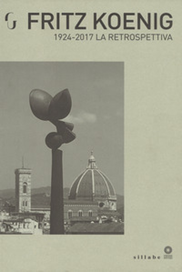 Fritz Koenig 1924-2017. La retrospettiva. Catalogo della mostra (Firenze, 21 giugno-7 ottobre 2018) - Librerie.coop Fritz Koenig 1924-2017. La retrospettiva. Catalogo della mostra (Firenze, 21 giugno-7 ottobre 2018) - Librerie.coop