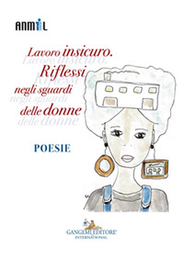 Lavoro insicuro. Riflessi negli sguardi delle donne - Librerie.coop Lavoro insicuro. Riflessi negli sguardi delle donne - Librerie.coop