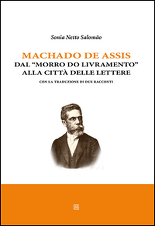 Machado de Assis. Dal «Morro do livramento» alla città delle lettere. Con la traduzione di due racconti - Librerie.coop Machado de Assis. Dal «Morro do livramento» alla città delle lettere. Con la traduzione di due racconti - Librerie.coop