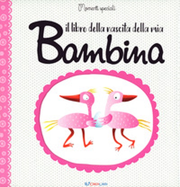 Il libro della nascita della mia bambina - Librerie.coop Il libro della nascita della mia bambina - Librerie.coop