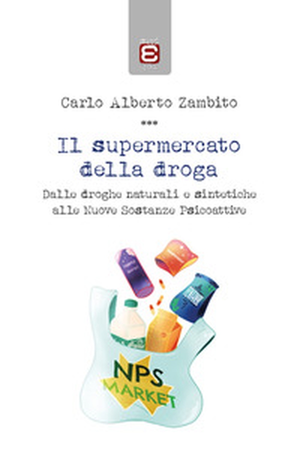 Il supermercato della droga. Dalle droghe naturali e sintetiche alle nuove sostanze psicoattive - Librerie.coop Il supermercato della droga. Dalle droghe naturali e sintetiche alle nuove sostanze psicoattive - Librerie.coop