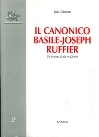 Il canonico Basile-Joseph Ruffier. Un homme de foi et d'action - Librerie.coop