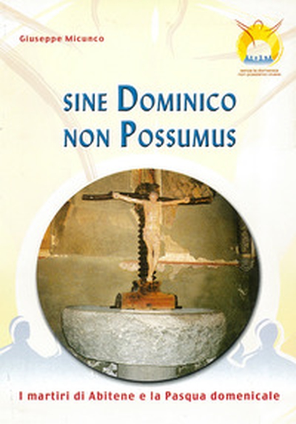Sine dominico non possumus. I martiri di Abitene e la Pasqua domenicale. Testo latino e italiano - Librerie.coop Sine dominico non possumus. I martiri di Abitene e la Pasqua domenicale. Testo latino e italiano - Librerie.coop