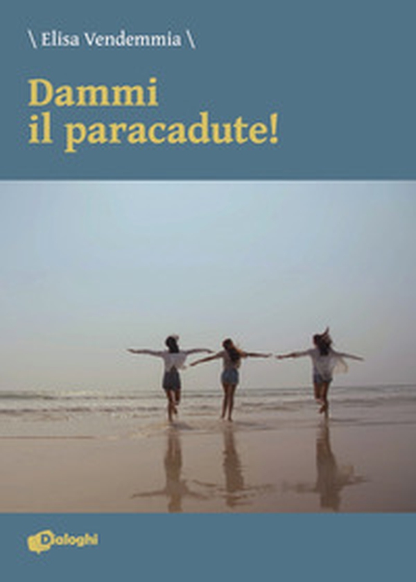 Dammi il paracadute! - Librerie.coop Dammi il paracadute! - Librerie.coop