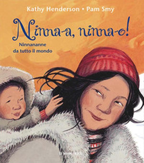 Ninna-a, ninna-o! Ninnananne da tutto il mondo - Librerie.coop Ninna-a, ninna-o! Ninnananne da tutto il mondo - Librerie.coop