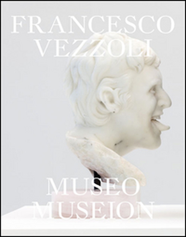 Francesco Vezzoli. Museo Museion - Librerie.coop Francesco Vezzoli. Museo Museion - Librerie.coop
