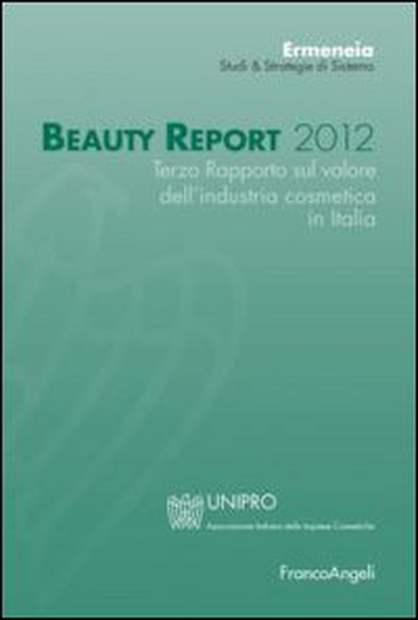 Beauty report 2012. Terzo rapporto sul valore dell'industria cosmetica in Italia - Librerie.coop Beauty report 2012. Terzo rapporto sul valore dell'industria cosmetica in Italia - Librerie.coop