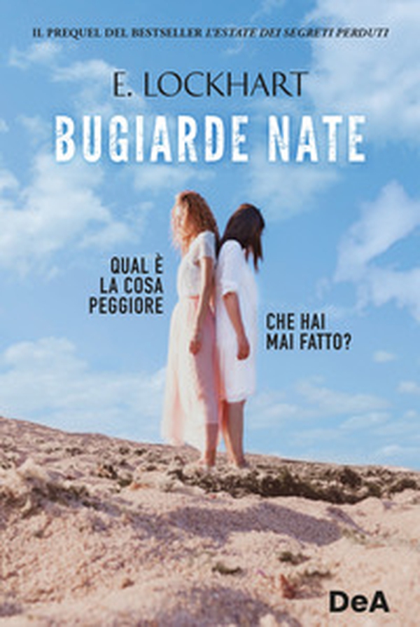 Bugiarde nate. Qual è la cosa peggiore che hai mai fatto? - Librerie.coop Bugiarde nate. Qual è la cosa peggiore che hai mai fatto? - Librerie.coop