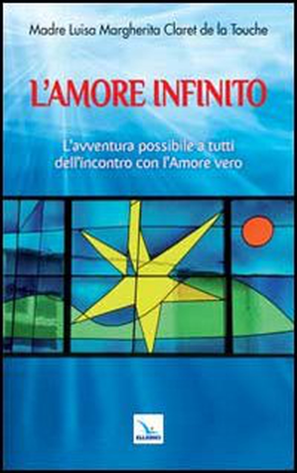 L'amore infinito. L'avventura possibile a tutti dell'incontro con l'amore vero - Librerie.coop L'amore infinito. L'avventura possibile a tutti dell'incontro con l'amore vero - Librerie.coop
