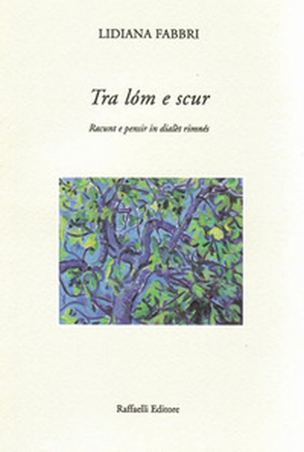 Tra lóm e scur. Racunt e pensir in dialèt rimnés - Librerie.coop Tra lóm e scur. Racunt e pensir in dialèt rimnés - Librerie.coop