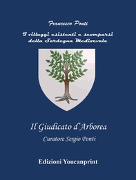 I villaggi esistenti e scomparsi della Sardegna medioevale-Il giudicato di Arborea - Librerie.coop