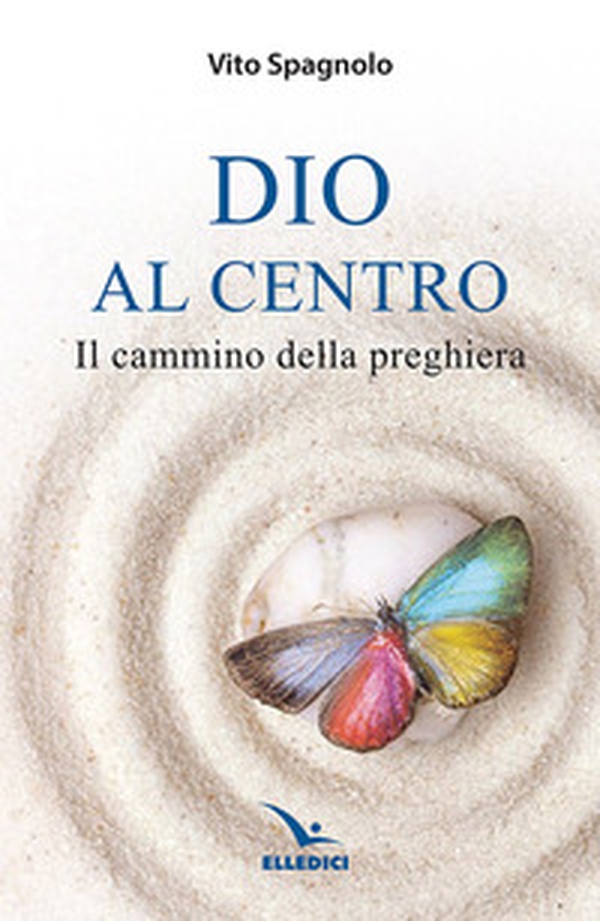 Dio al centro. Il cammino della preghiera - Librerie.coop Dio al centro. Il cammino della preghiera - Librerie.coop
