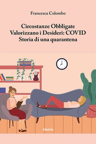 Circostanze Obbligate Valorizzano i Desideri: COVID. Storia di una quarantena - Librerie.coop