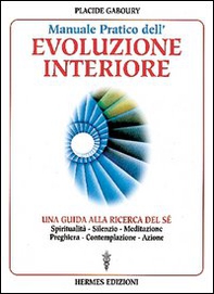 Manuale pratico dell'evoluzione interiore. Una guida alla ricerca del sé - Librerie.coop