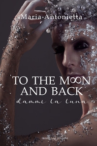 To the moon and back. Dammi la luna - Librerie.coop