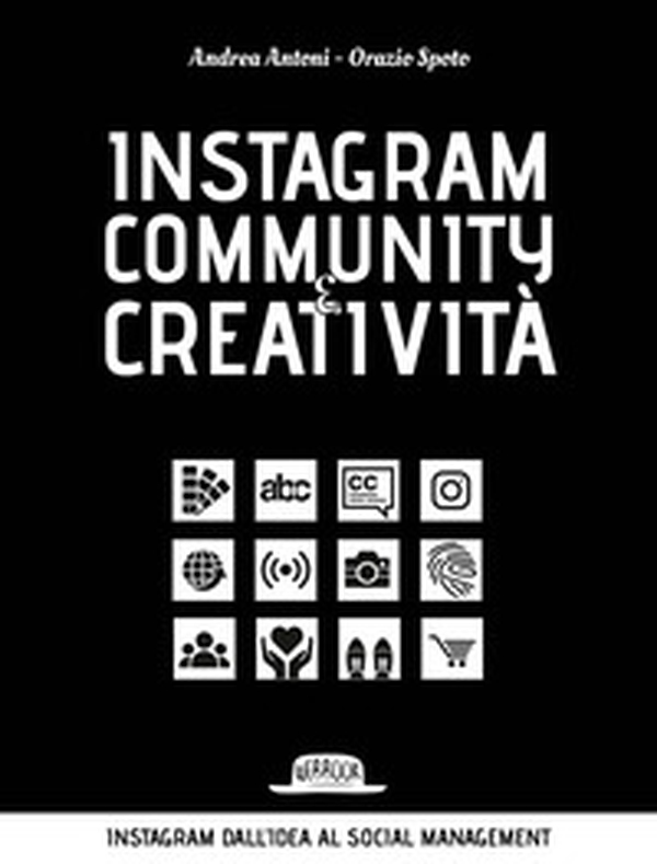 Instagram community creatività. Instagram dall'idea al social managemnt - Librerie.coop Instagram community creatività. Instagram dall'idea al social managemnt - Librerie.coop