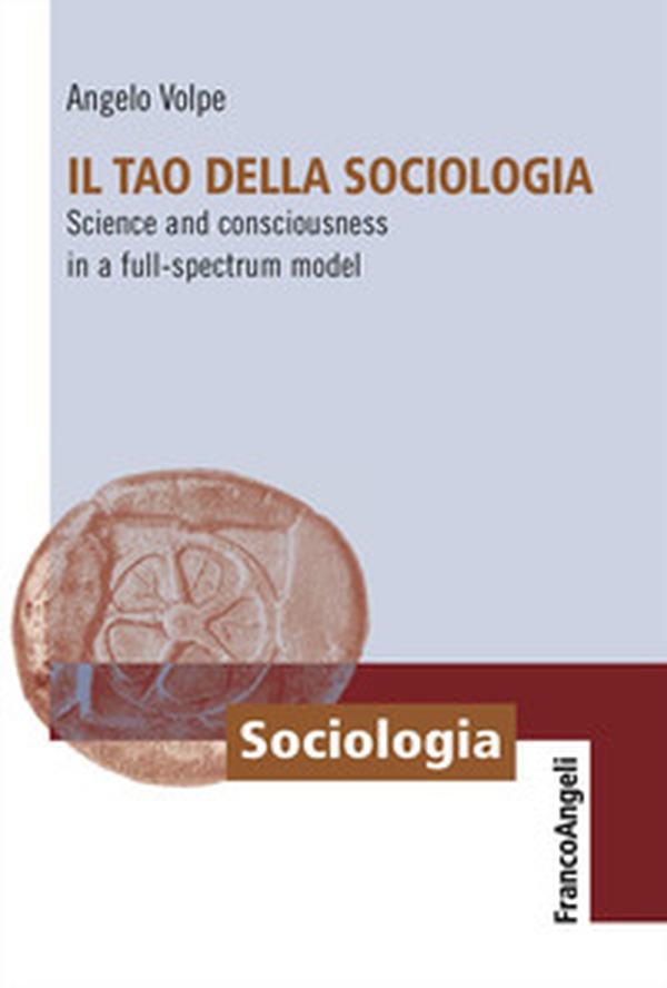 Il Tao della sociologia. Science and consciousness in a full-spectrum model - Librerie.coop Il Tao della sociologia. Science and consciousness in a full-spectrum model - Librerie.coop