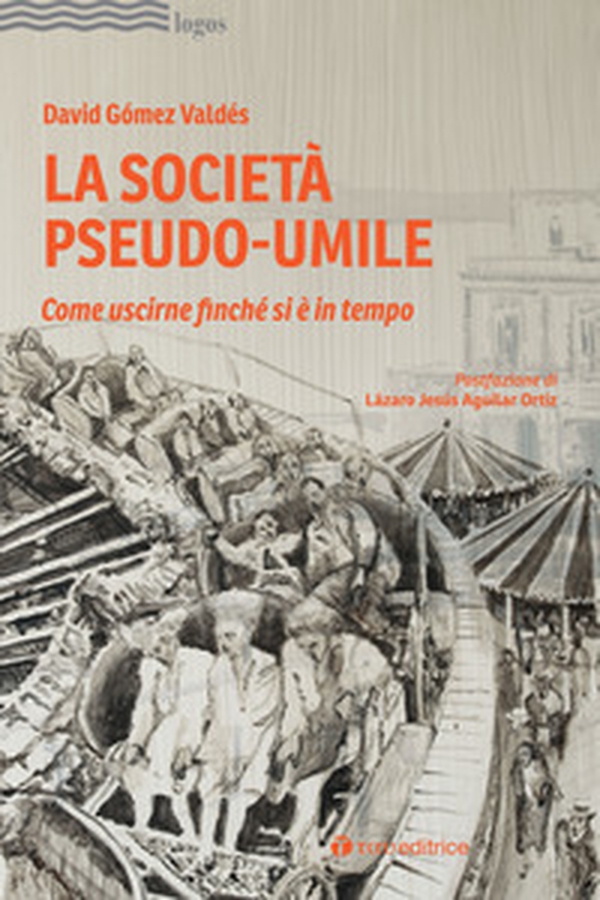 La società pseudo-umile. Come uscirne finché si è in tempo - Librerie.coop La società pseudo-umile. Come uscirne finché si è in tempo - Librerie.coop