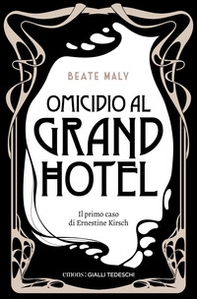 Omicidio al Grand Hotel. Il primo caso di Ernestine e Anton - Librerie.coop