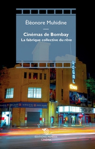 Cinémas de Bombay. La fabrique collective du rêve - Librerie.coop