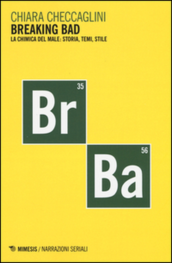 Breaking bad. La chimica del male: storia, temi, stile - Librerie.coop Breaking bad. La chimica del male: storia, temi, stile - Librerie.coop