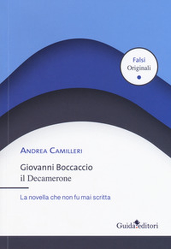 Giovanni Boccaccio. Il Decamerone. La novella che non fu mai scritta - Librerie.coop Giovanni Boccaccio. Il Decamerone. La novella che non fu mai scritta - Librerie.coop