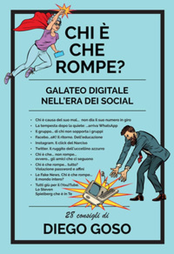Chi è che rompe? Galateo digitale nell'era dei social - Librerie.coop Chi è che rompe? Galateo digitale nell'era dei social - Librerie.coop