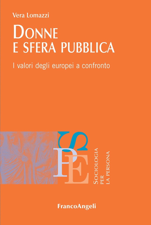 Donne e sfera pubblica. I valori degli europei a confronto - Librerie.coop Donne e sfera pubblica. I valori degli europei a confronto - Librerie.coop